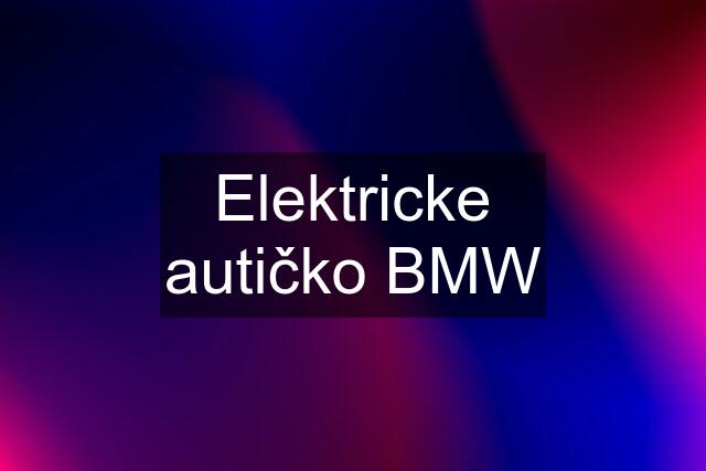 Elektricke autičko BMW