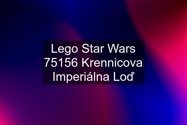 Lego Star Wars 75156 Krennicova Imperiálna Loď