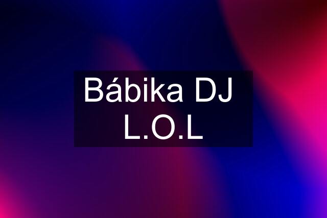 Bábika DJ  L.O.L