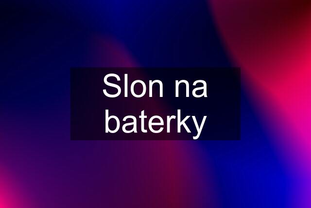 Slon na baterky