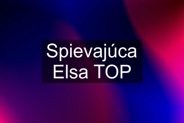 Spievajúca Elsa TOP