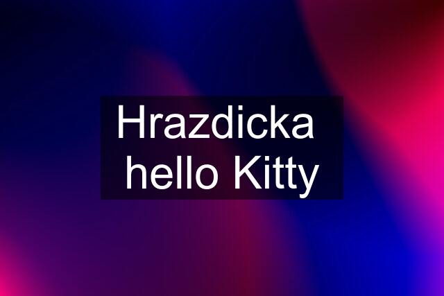 Hrazdicka  hello Kitty