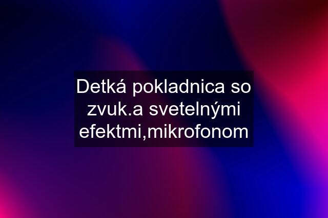 Detká pokladnica so zvuk.a svetelnými efektmi,mikrofonom