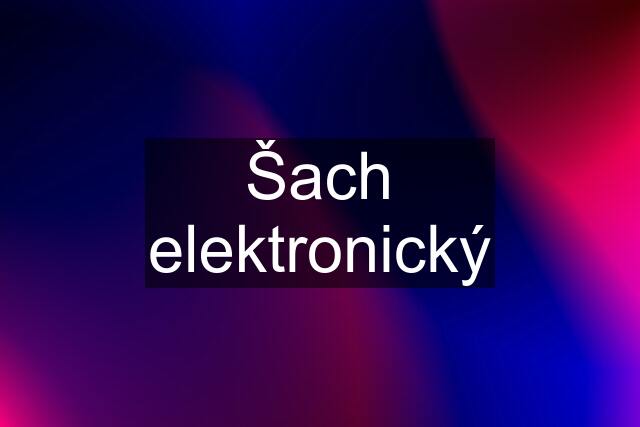 Šach elektronický