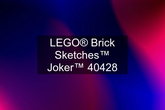 LEGO® Brick Sketches™ Joker™ 40428