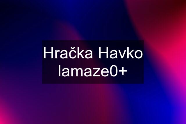 Hračka Havko lamaze0+