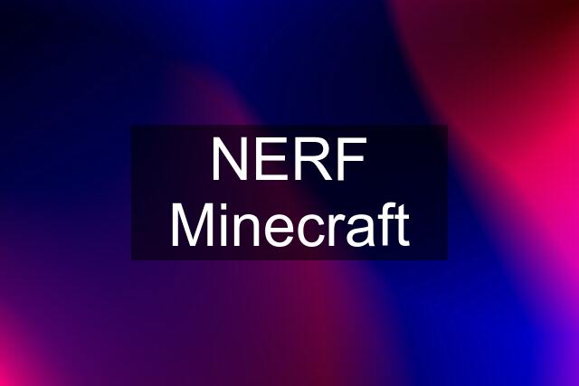 NERF Minecraft