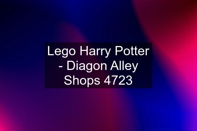 Lego Harry Potter - Diagon Alley Shops 4723