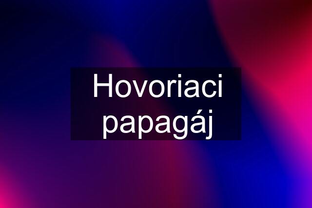 Hovoriaci papagáj