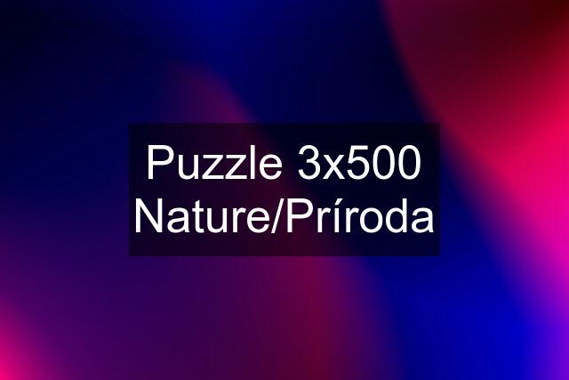 Puzzle 3x500 Nature/Príroda