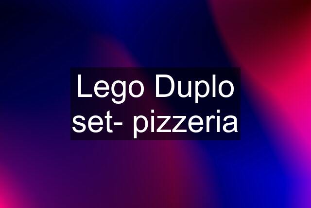 Lego Duplo set- pizzeria