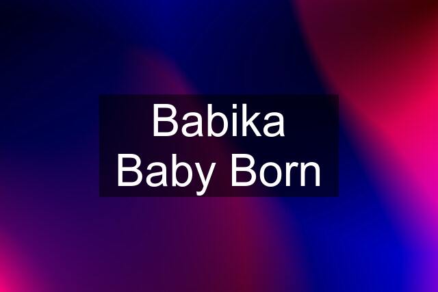 Babika Baby Born