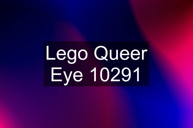 Lego Queer Eye 10291