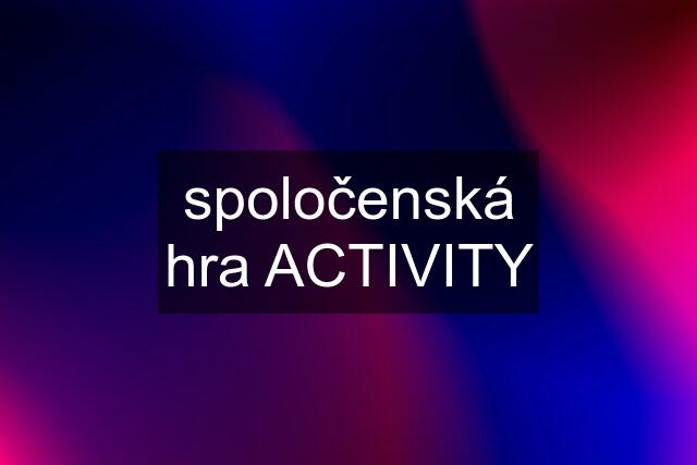 spoločenská hra ACTIVITY