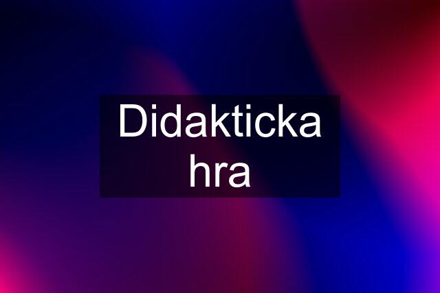 Didakticka hra