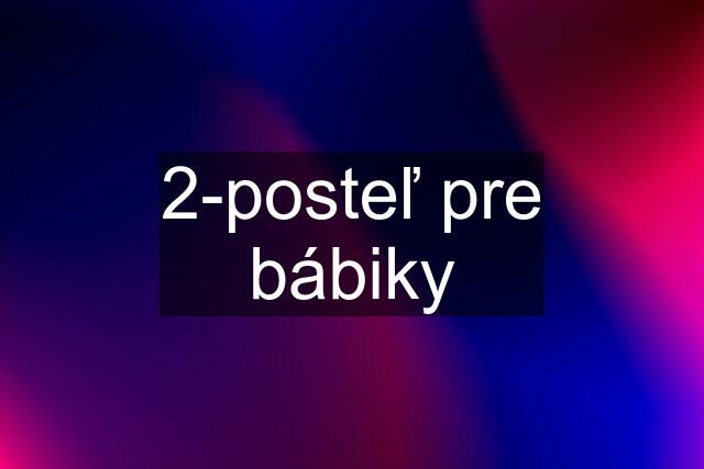 2-posteľ pre bábiky