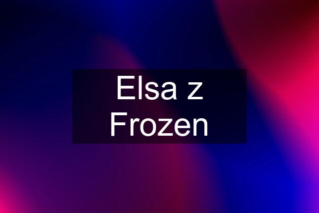 Elsa z Frozen