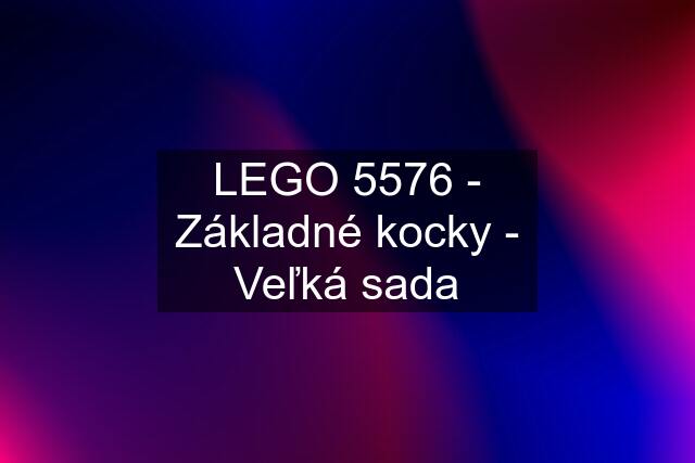 LEGO 5576 - Základné kocky - Veľká sada