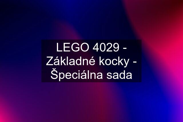 LEGO 4029 - Základné kocky - Špeciálna sada