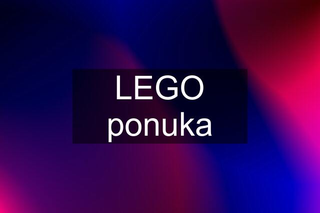 LEGO ponuka