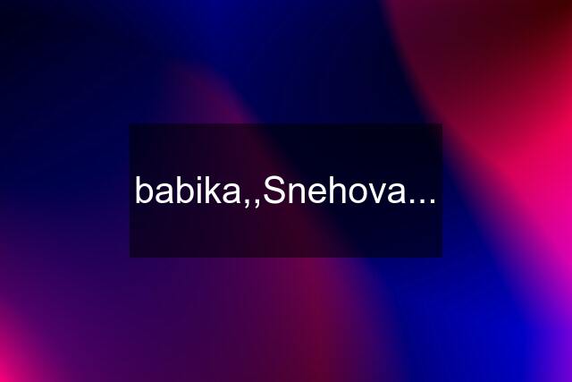 babika,,Snehova...