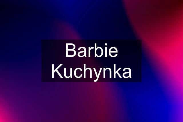 Barbie Kuchynka