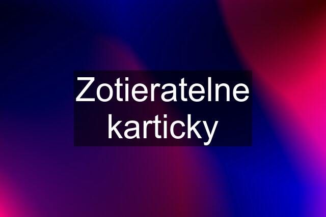 Zotieratelne karticky