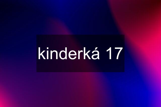 kinderká 17