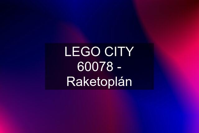 LEGO CITY 60078 - Raketoplán