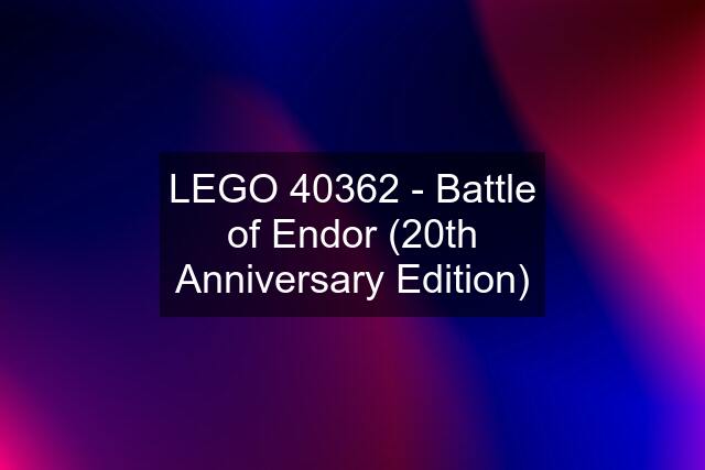 LEGO 40362 - Battle of Endor (20th Anniversary Edition)