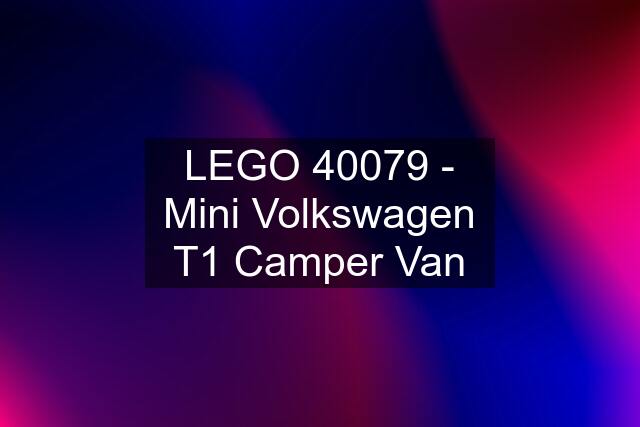 LEGO 40079 - Mini Volkswagen T1 Camper Van