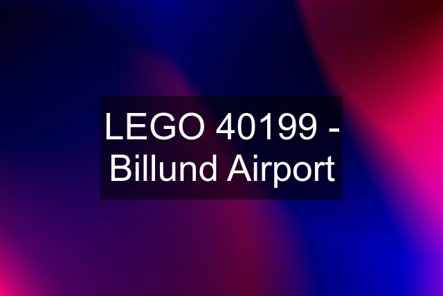 LEGO 40199 - Billund Airport