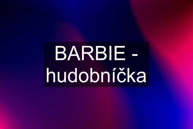 BARBIE - hudobníčka