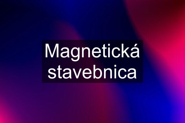 Magnetická stavebnica