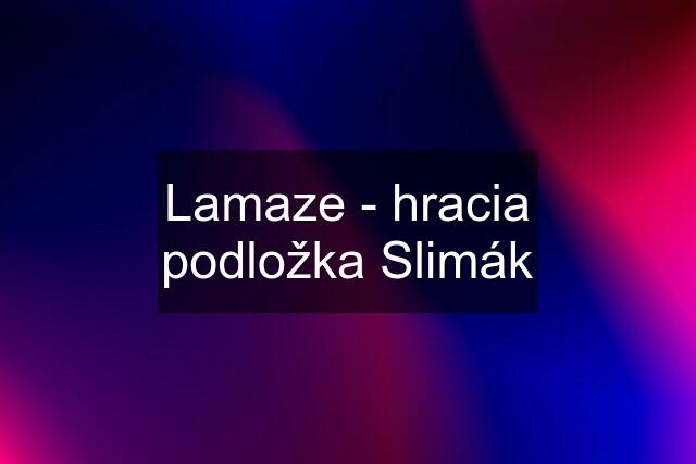 Lamaze - hracia podložka Slimák