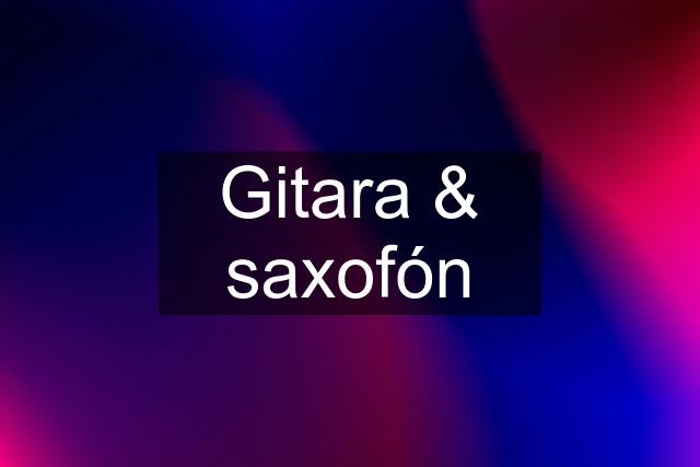 Gitara & saxofón