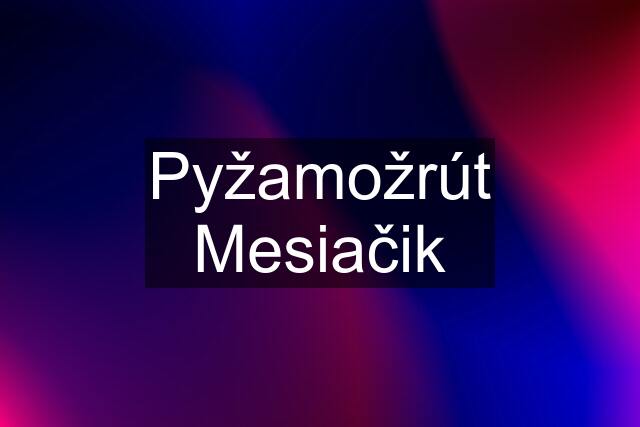 Pyžamožrút Mesiačik