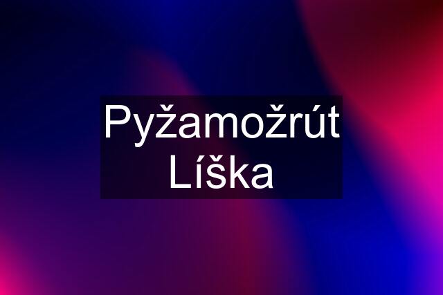 Pyžamožrút Líška