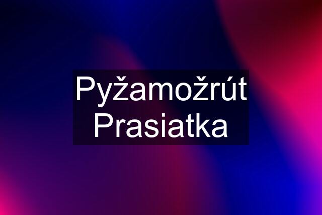 Pyžamožrút Prasiatka