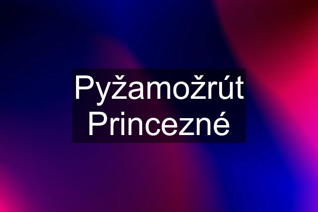 Pyžamožrút Princezné