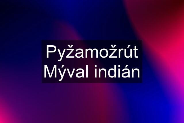 Pyžamožrút Mýval indián