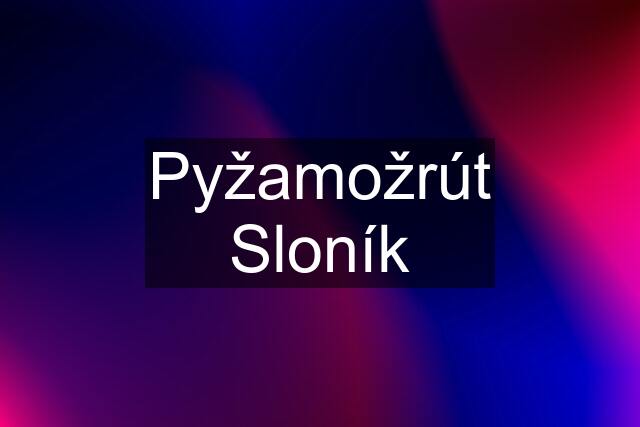 Pyžamožrút Sloník