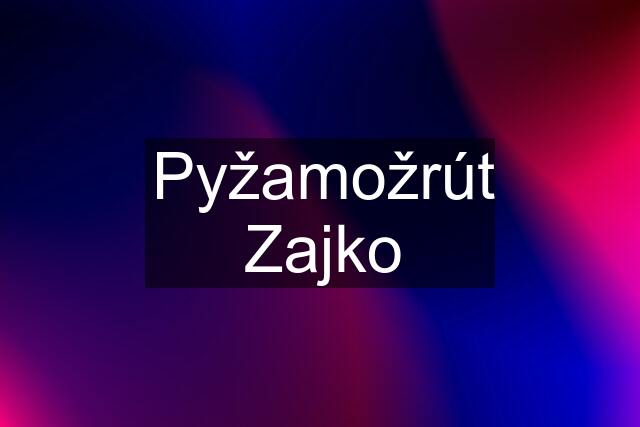 Pyžamožrút Zajko