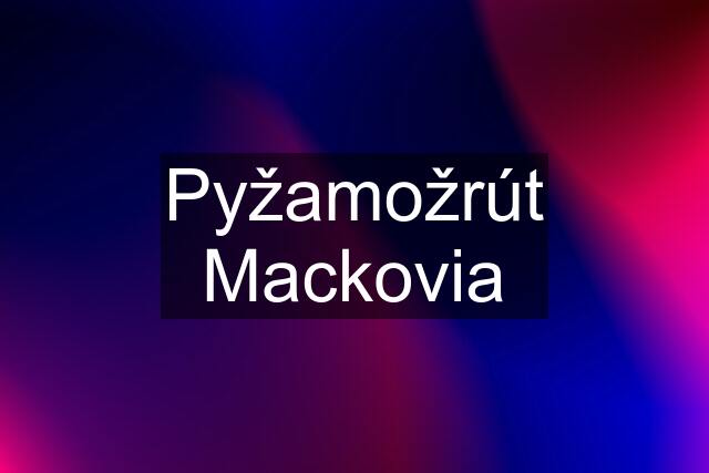 Pyžamožrút Mackovia