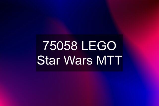 75058 LEGO Star Wars MTT