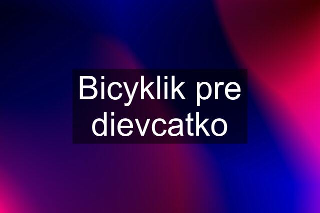 Bicyklik pre dievcatko