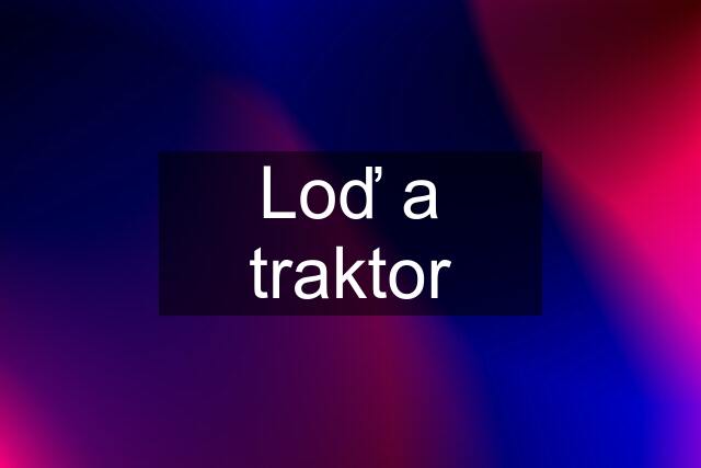 Loď a traktor