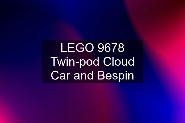 LEGO 9678 Twin-pod Cloud Car and Bespin