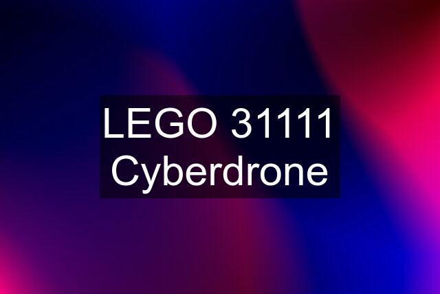 LEGO 31111 Cyberdrone