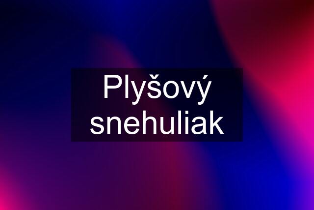 Plyšový snehuliak